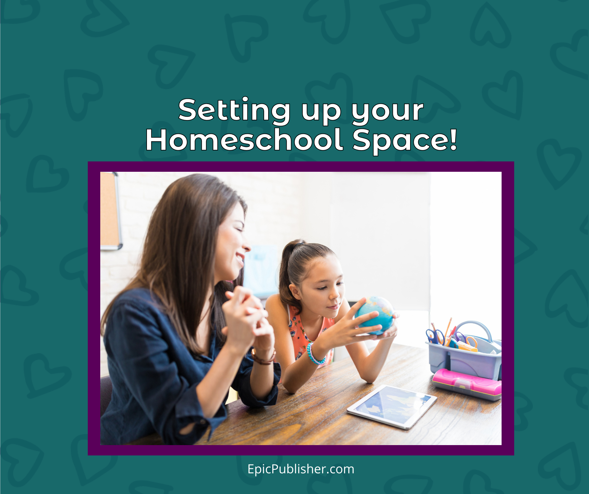 Home Sweet Homeschool: Setting Up Your Homeschool Space