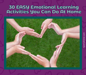 30 Social Emotional Learning Activities you can do at home