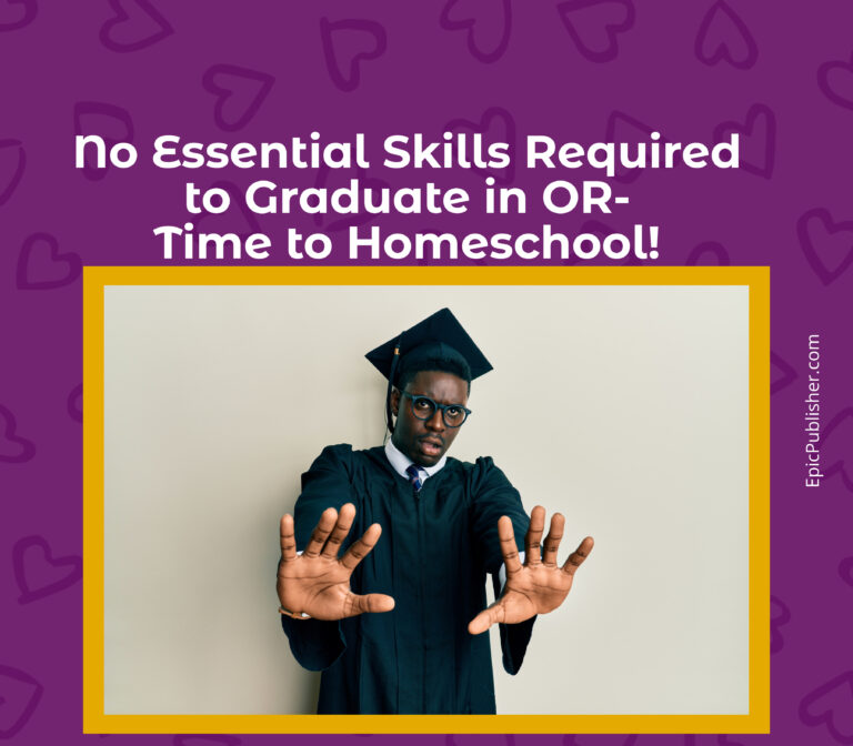 No essential skills required to graduate in OR time to homeschool.