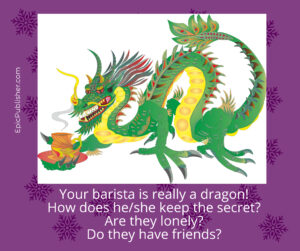 Your barista is really a dragon how does she keep the secret?
Unique winter writing prompts