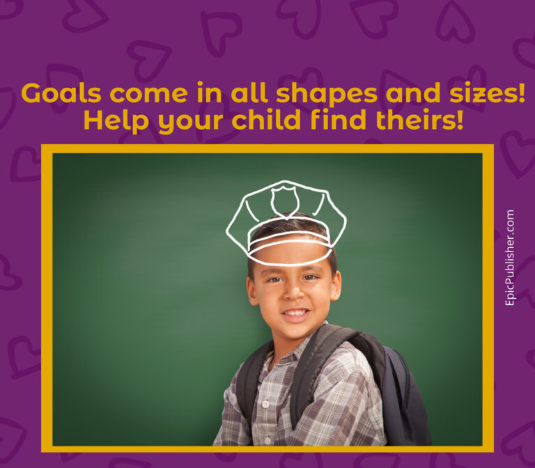 Goals come in all shapes and sizes help your child find theirs.