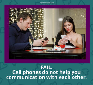 DateFail: cell phones do not help you communication with each other.