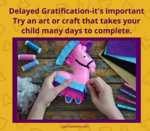 Research say Delayed gratification is important incorporate in your summer routine.