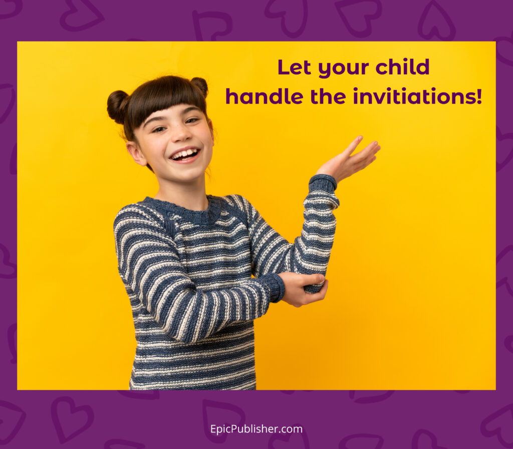 Let your child handle the invitations for end of school year party