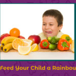 A child looks excitedly at a variety of colorful fruits and vegetables on a table. Text on the image reads, "Boost Your Child's Immune System: Feed Them a Rainbow 
