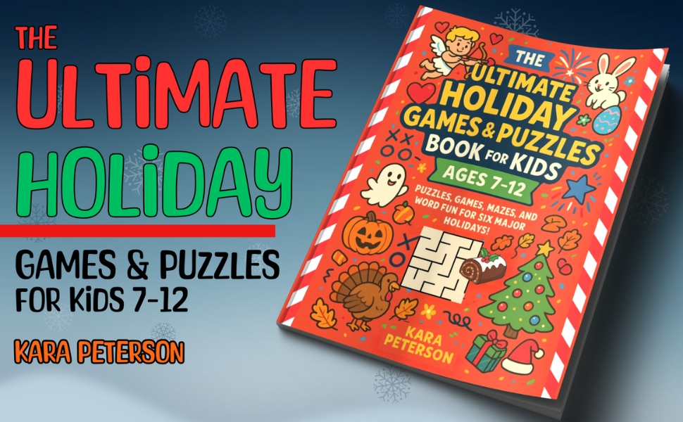 Book cover titled "The Ultimate Holiday Games & Puzzles Book for Kids Ages 7-12" by Kara Peterson, featuring festive icons like a snowman and reindeer—a perfect choice for meaningful gifts for kids or Kids' Valentine's Day gifts.