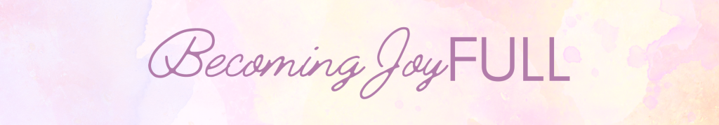 Text "Becoming JoyFULL" in purple cursive and bold fonts graces a pastel watercolor background of pink, yellow, and lavender tones—perfect for your Welcome Page or as part of the Family Fun Bundle.